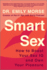 Smart Sex: How to Boost Your Sex IQ and Own Your Pleasure