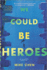 We Could Be Heroes: a Novel