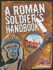 A Roman Soldier's Handbook (Crabtree Connections Level 2: Above Level Readers)