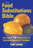 The Food Substitutions Bible: More Than 5, 000 Substitutions for Ingredients, Equipment and Techniques