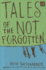 Tales of the Not Forgotten