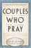 Couples Who Pray: the Most Intimate Act Between a Man and a Woman