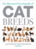 The Illustrated Encyclopedia of Cat Breeds: the Comprehensive Visual Directory of All the World's Cat Breeds, Plus Invaluable Practical Information on Breeding, Training, Care, and Showing