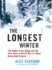 The Longest Winter: the Battle of the Bulge and the Epic Story of Wwii's Most Decorated Platoon