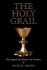 The Holy Grail: the Legend, the History, the Evidence