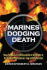 Marines Dodging Death: Sixty-Two Accounts of Close Calls in World War II, Korea, Vietnam, Lebanon, Iraq and Afghanistan