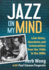 Jazz on My Mind: Liner Notes, Anecdotes and Conversations from the 1940s to the 2000s