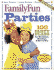 Familyfun Parties: 100 Complete Party Plans for Birthdays Holidays and Every Day