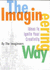The Imagineering Way: Ideas to Ignite Your Creativity (a Walt Disney Imagineering Book)