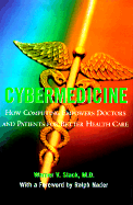 Cybermedicine: How Computing Empowers Doctors and Patients for Better Health Care