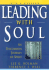 Leading With Soul: an Uncommon Journey of Spirit, New & Revised