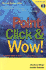 Point, Click & Wow! (With Cd-Rom)