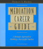 Mediation Career Guide: a Strategic Approach to Building a Successful Practice