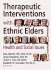 Therapeutic Interventions With Ethnic Elders: Health and Social Issues