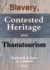 Slavery, Contested Heritage, and Thanatourism