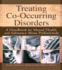 Treating Co-Occurring Disorders a Handbook for Mental Health and Substance Abuse Professionals