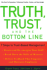 Truth, Trust, and the Bottom Line: 7 Steps to Trust-Based Management