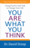 You Are What You Think: Using Positive Self-Talk to Change Your Life