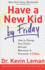 Have a New Kid By Friday: How to Change Your Child's Attitude, Behaviour & Character in 5 Days