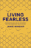 Living Fearless-Exchanging the Lies of the World for the Liberating Truth of God