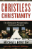 Christless Christianity: the Alternative Gospel of the American Church