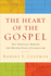 The Heart of the Gospel: the Theology Behind the Master Plan of Evangelism