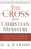 The Cross and Christian Ministry: Leadership Lessons From I Corinthians