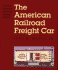 The American Railroad Freight Car: From the Wood-Car Era to the Coming of Steel