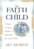 The Faith of a Child: a Step-By-Step Guide to Salvation for Your Child