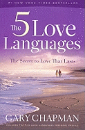 The 5 Love Languages: the Secret to Love That Lasts