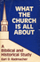 What the Church is All About: a Biblical and Historical Study