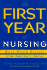 The First Year of Nursing: Real-World Stories From America's Nurses (First Year Career Series)