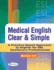 Medical English Clear & Simple: A Practice-Based Approach to English for ESL Healthcare Professionals