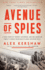 Avenue of Spies: a True Story of Terror, Espionage, and One American Family's Heroic Resistance in Nazi-Occupied Paris