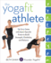 The Yogafit Athlete: Up Your Game With Sport-Specific Poses to Build Strength, Flexibility, and Balance