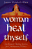 Woman Heal Thyself: an Ancient Healing System for Contemporary Women