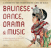 Balinese Dance, Drama & Music: a Guide to the Performing Arts of Bali