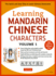 Learning Mandarin Chinese Characters Volume 1: the Quick and Easy Way to Learn Chinese Characters! (Hsk Level 1 & Ap Exam Prep): the Quick and Easy...(Hsk Level 1 & Ap Exam Prep Workbook)