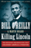 Killing Lincoln: the Shocking Assassination That Changed America Forever (Bill O'Reilly's Killing Series)