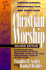 Understanding, Preparing for, and Practicing Christian Worship