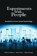 Experiments With People: Revelations From Social Psychology