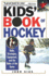 Kids' Book of Hockey: Skills Strategies Equipment and the Rules of the Game