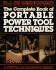 The Complete Book of Portable Power Tool Techniques