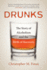 Drunks: the Story of Alcoholism and the Birth of Recovery