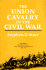 Union Cavalry in the Civil War, Vol. 2: the War in the East, From Gettysburg to Appomattox, 1863-1865