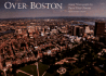 Over Boston: Aerial Photographs