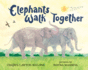 Elephants Walk Together: Walk Together