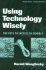 Using Technology Wisely: the Keys to Success in Schools (Technology, Education--Connections (the Tec Series))