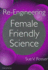 Re-Engineering Female Friendly Science