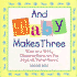 And Baby Makes Three: Wise and Witty Observations on the Joys of Parenthood